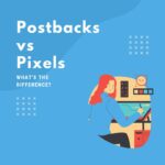 postbacks vs pixels